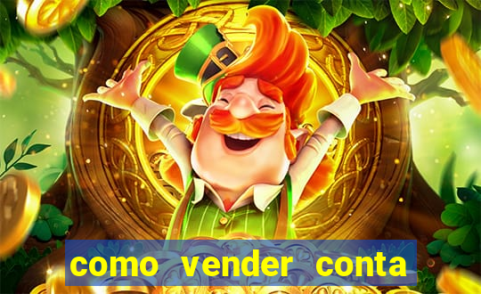 como vender conta de jogo